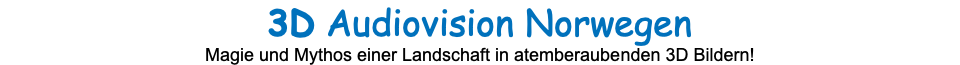 3D Audiovision Norwegen Magie und Mythos einer Landschaft in atemberaubenden 3D Bildern!